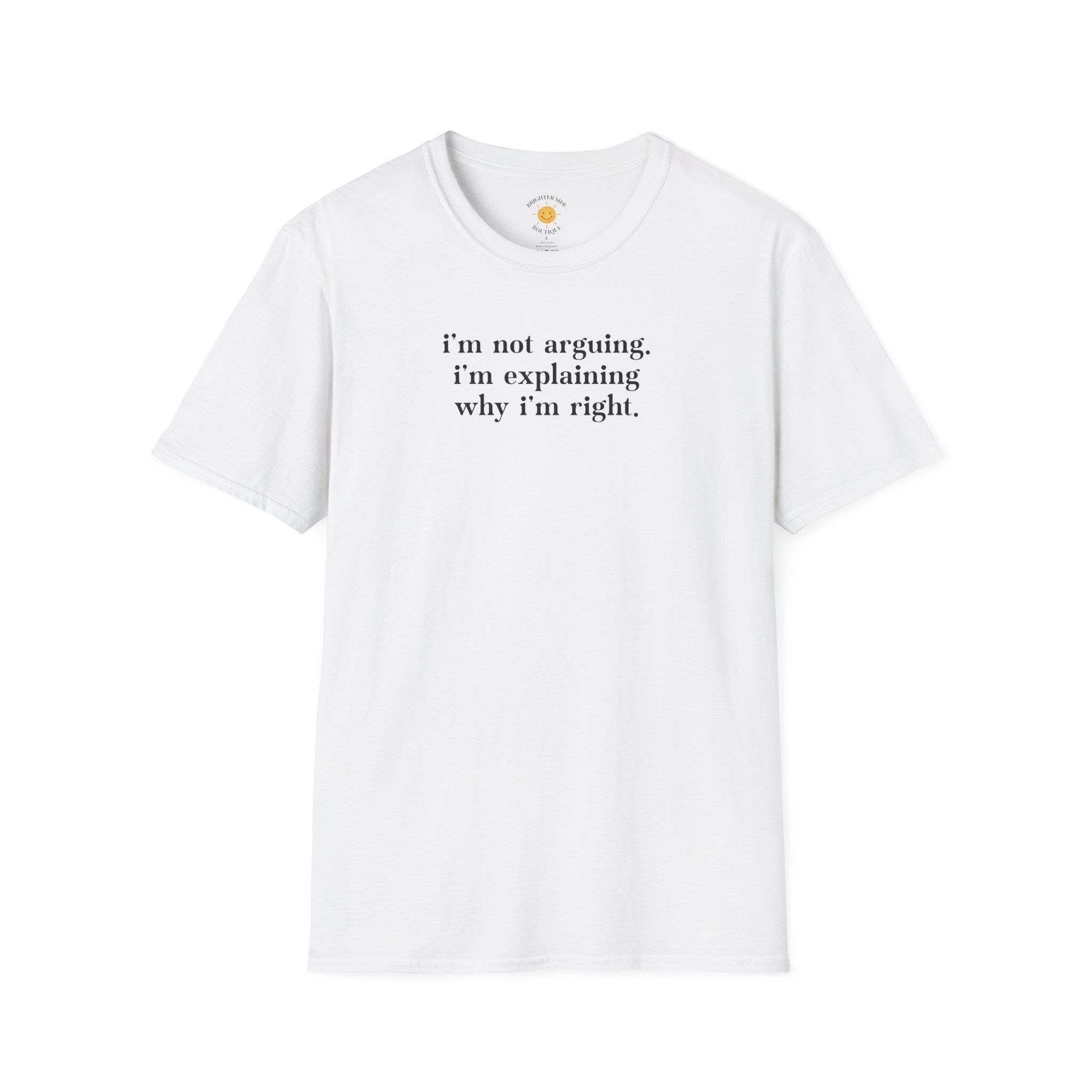 Explaining Why I'm Right T-Shirt
