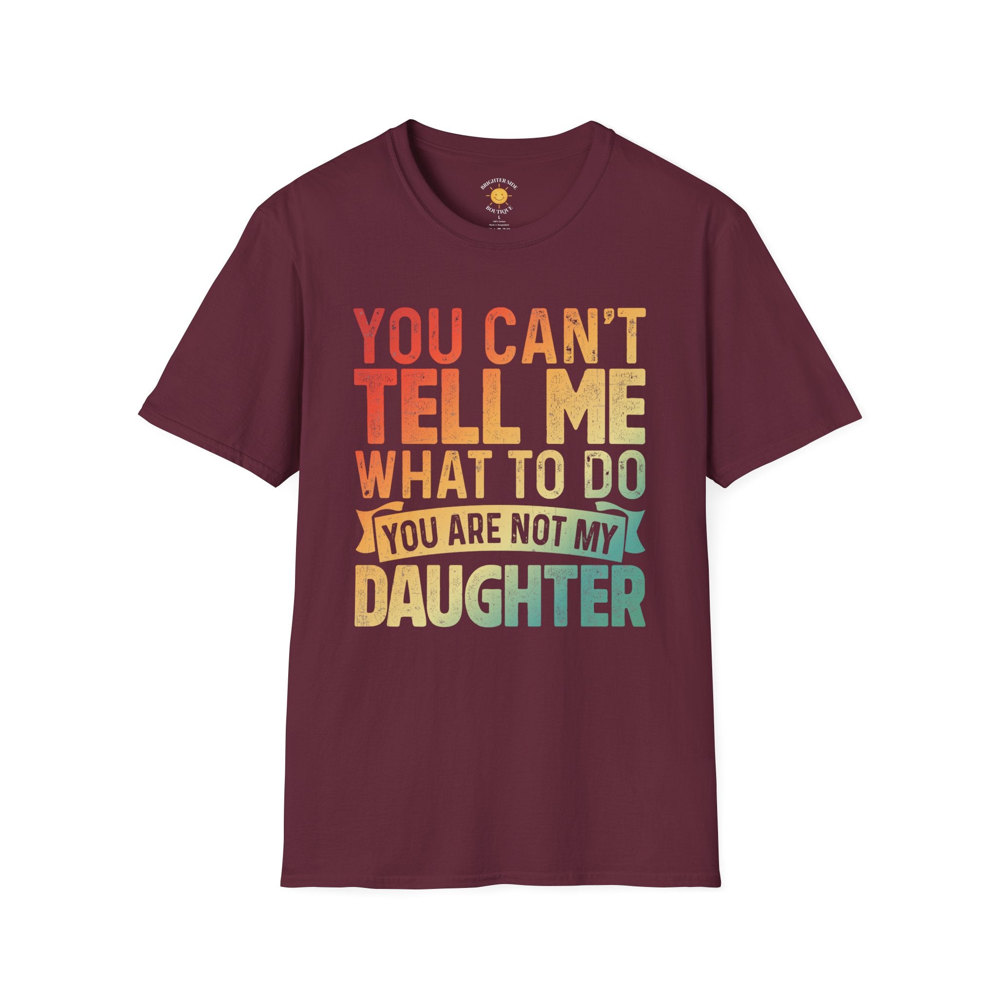 You Can't Tell Me What To Do T-Shirt