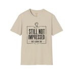Still Not Impressed T-Shirt