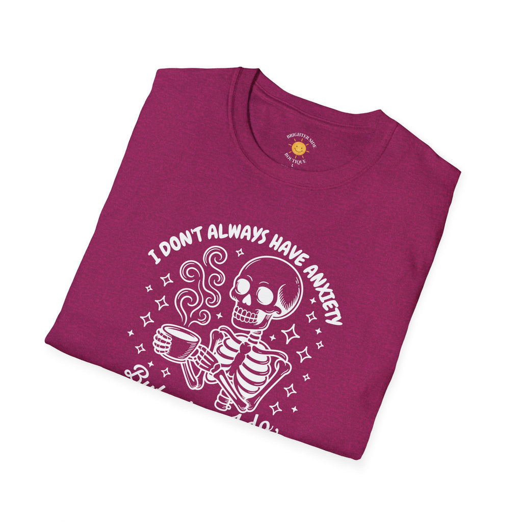 I Don't Always Have Anxiety T-Shirt