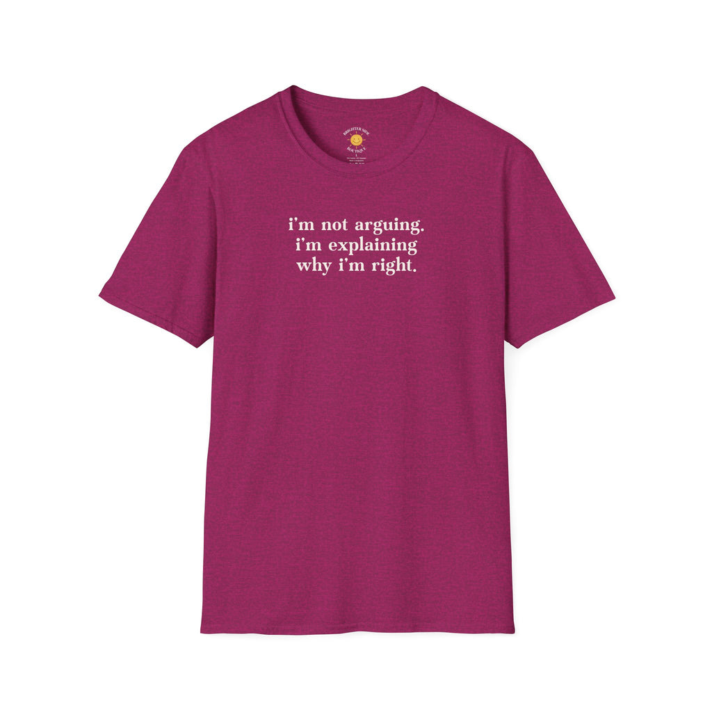 Explaining Why I'm Right T-Shirt