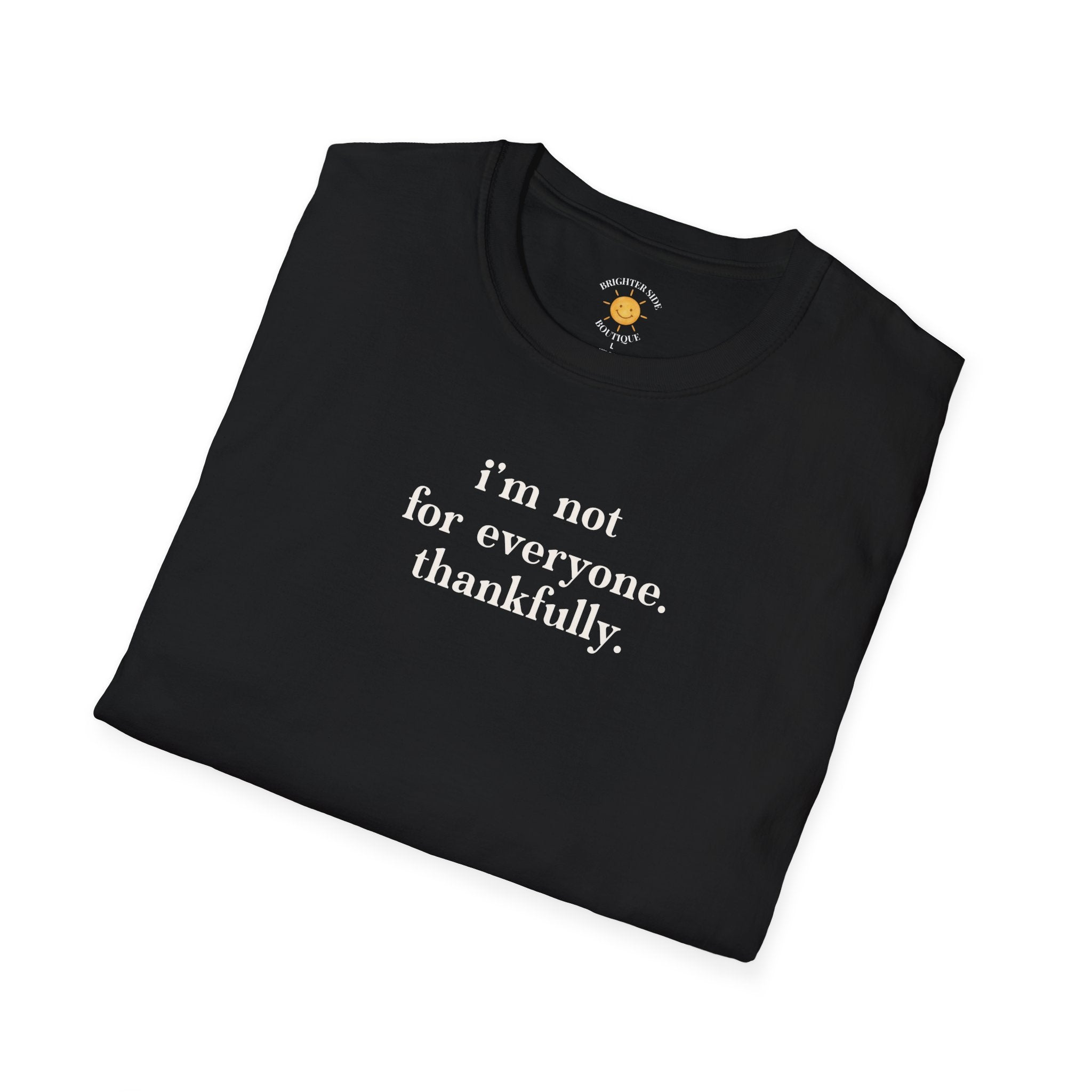 I'm Not For Everyone T-Shirt