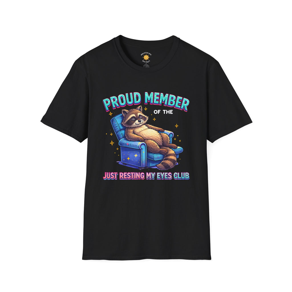 Proud Member: Just Resting My Eyes T-Shirt