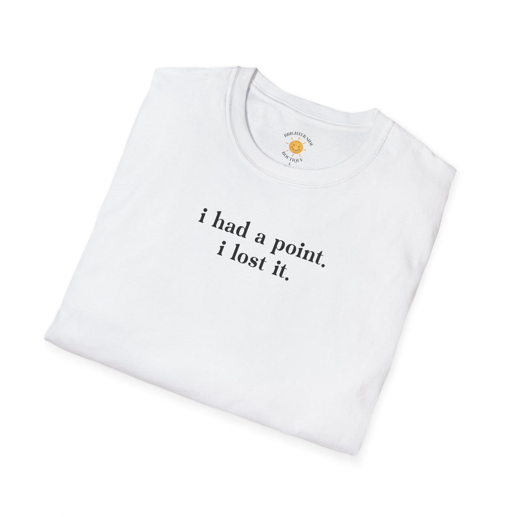 I Had A Point T-Shirt