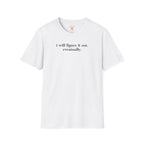 I Will Figure It Out T-Shirt