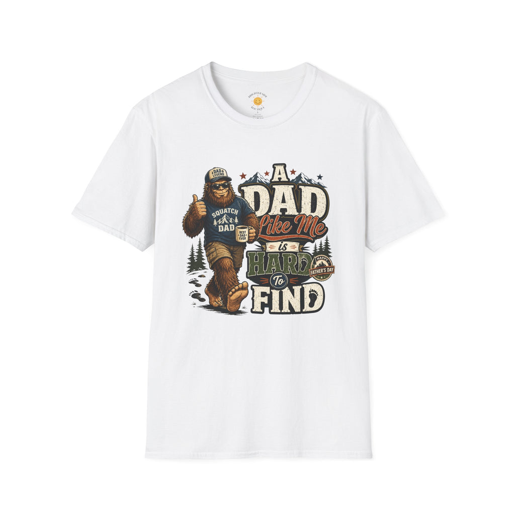 A Dad Like Me Is Hard To Find Squatch Gear Dad T-Shirt
