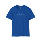 Not Going To Work For Me T-Shirt