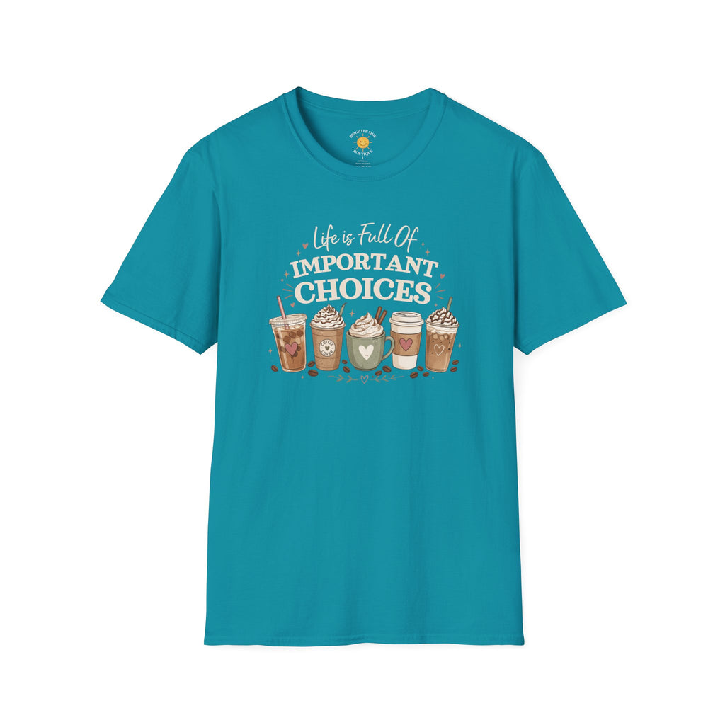 Life Is Full Of Important Choices Coffee Lover Shirt