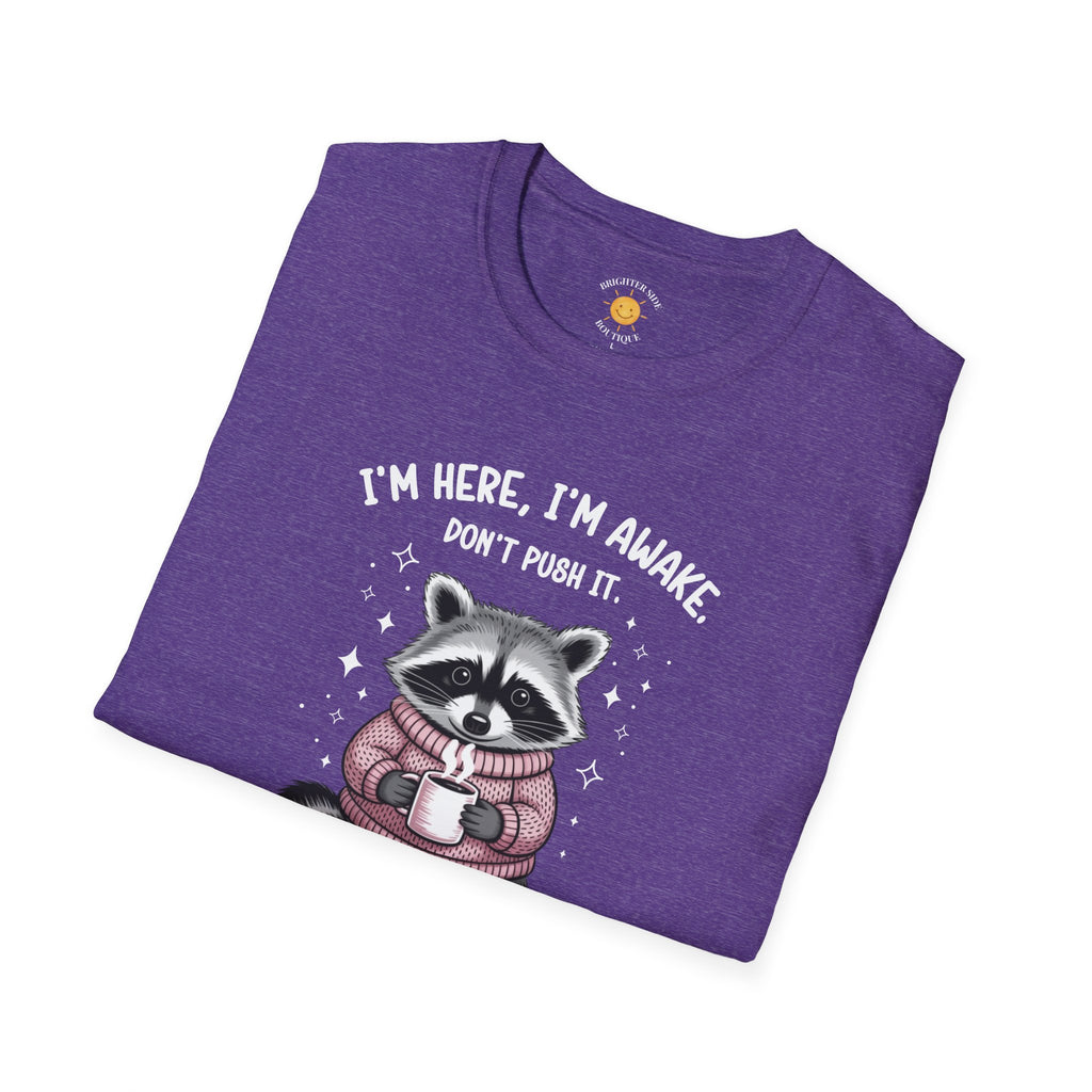 I'm Here, I'm Awake T-Shirt