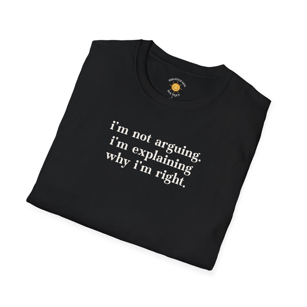 Explaining Why I'm Right T-Shirt
