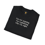 Explaining Why I'm Right T-Shirt