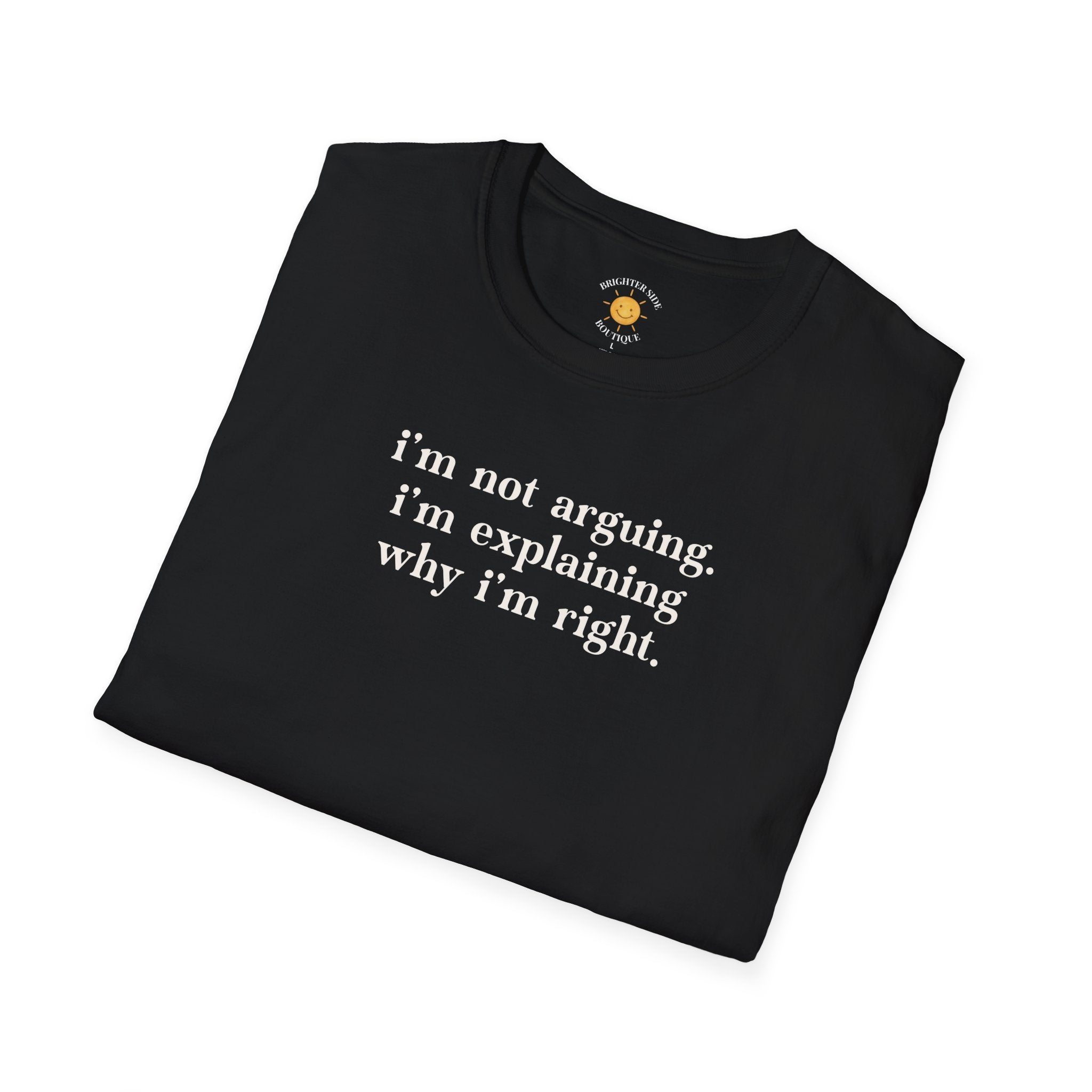 Explaining Why I'm Right T-Shirt
