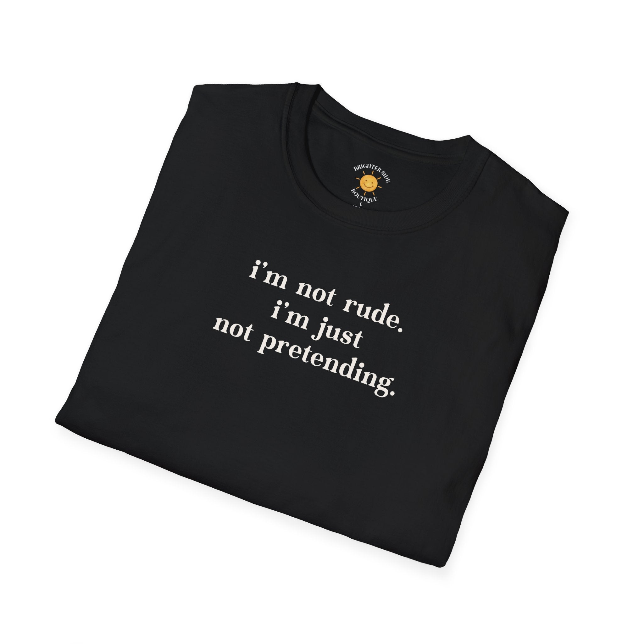 Just Not Pretending T-Shirt