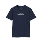 I Will Not Be Doing That T-Shirt