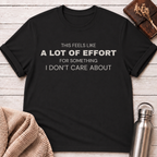 This Feels Like a Lot of Effort T-Shirt