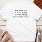 This Feels Like a Lot of Effort T-Shirt