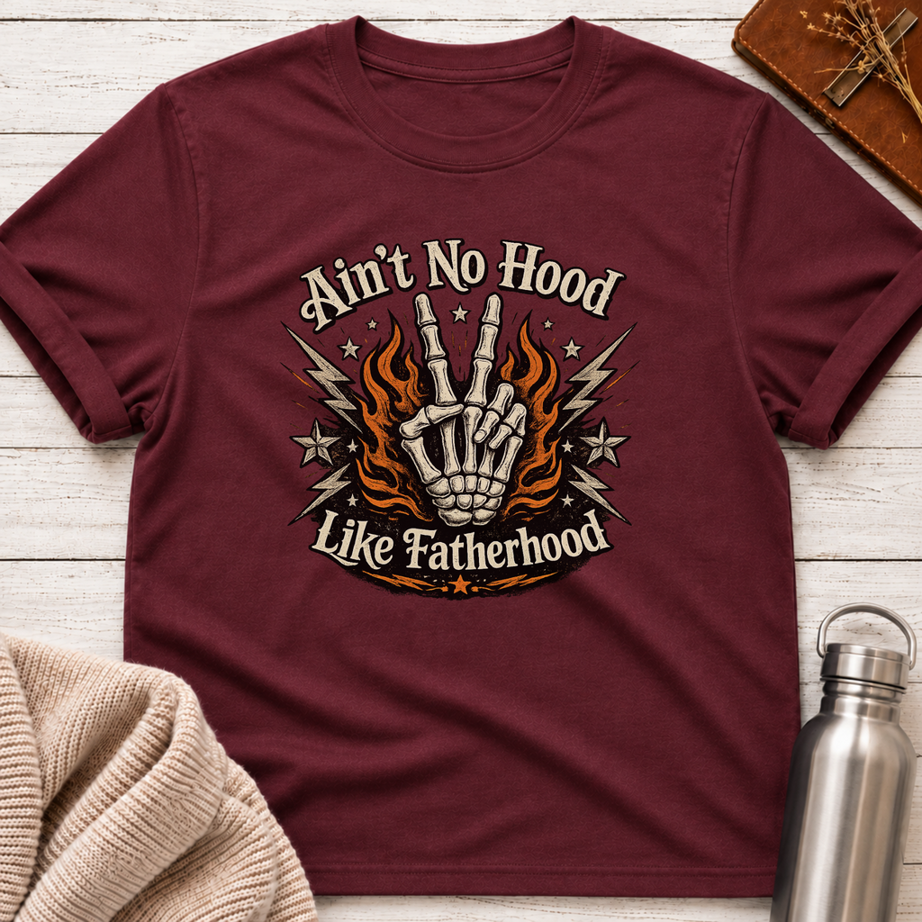Ain't No Hood Like Fatherhood T-Shirt