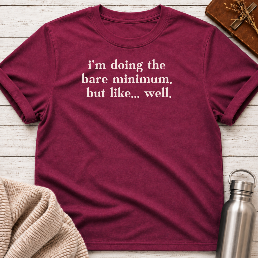 I'm Doing The Bare Minimum T-Shirt