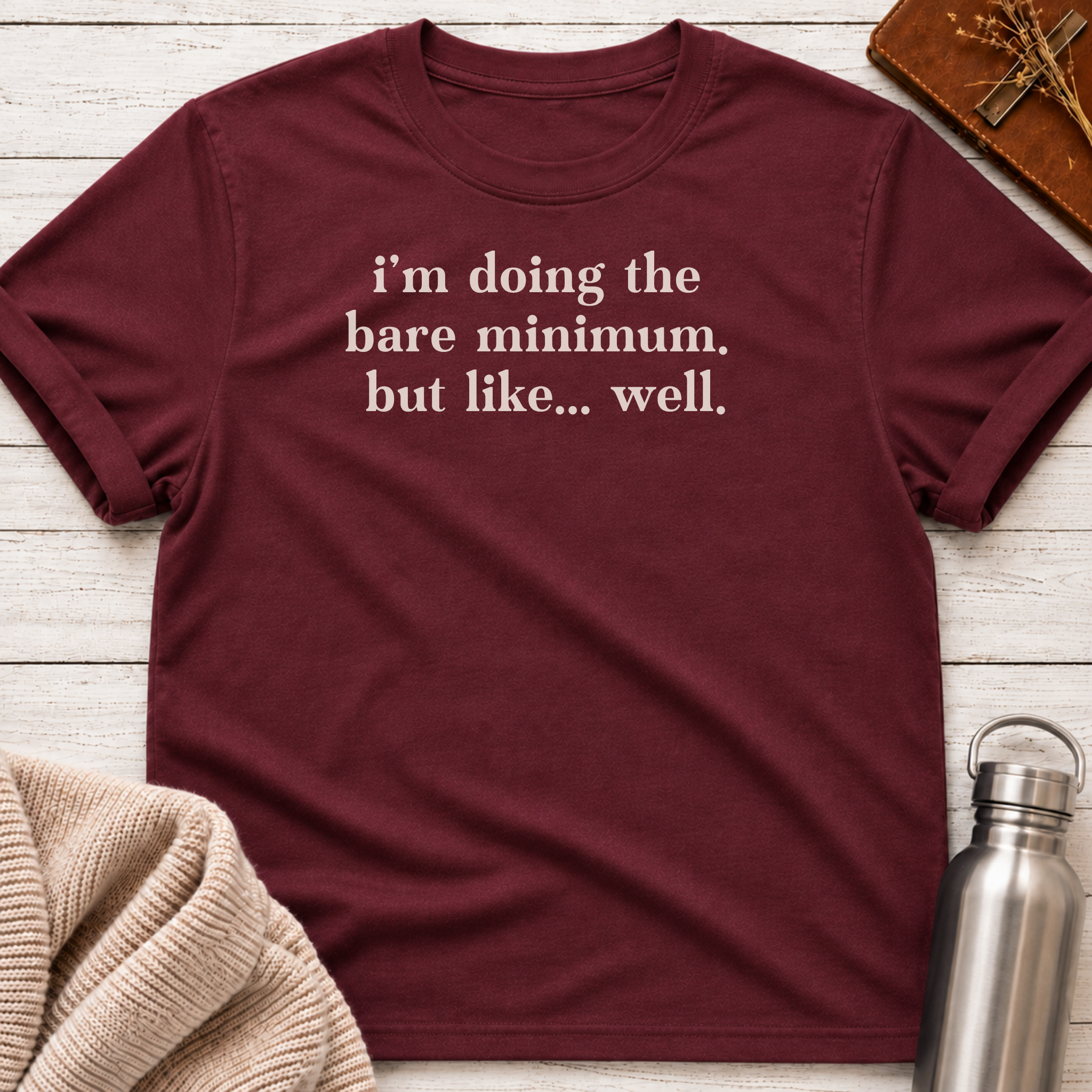 I'm Doing The Bare Minimum T-Shirt