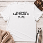 I'm Doing The Bare Minimum T-Shirt