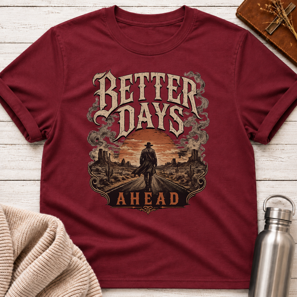 Better Days Ahead Western Themed T-Shirt