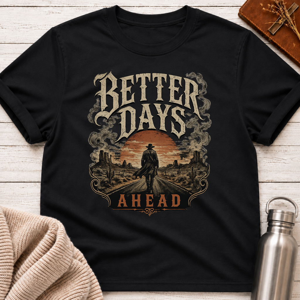 Better Days Ahead Western Themed T-Shirt