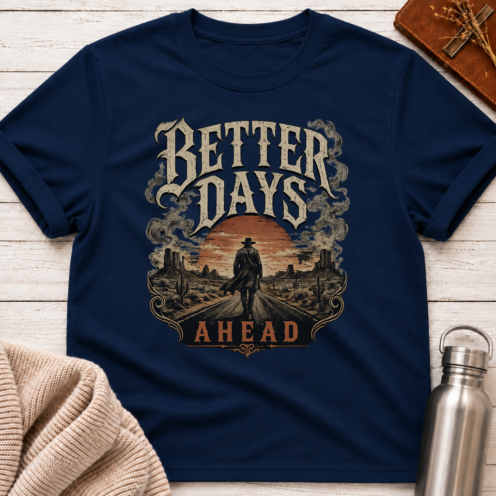 Better Days Ahead Western Themed T-Shirt