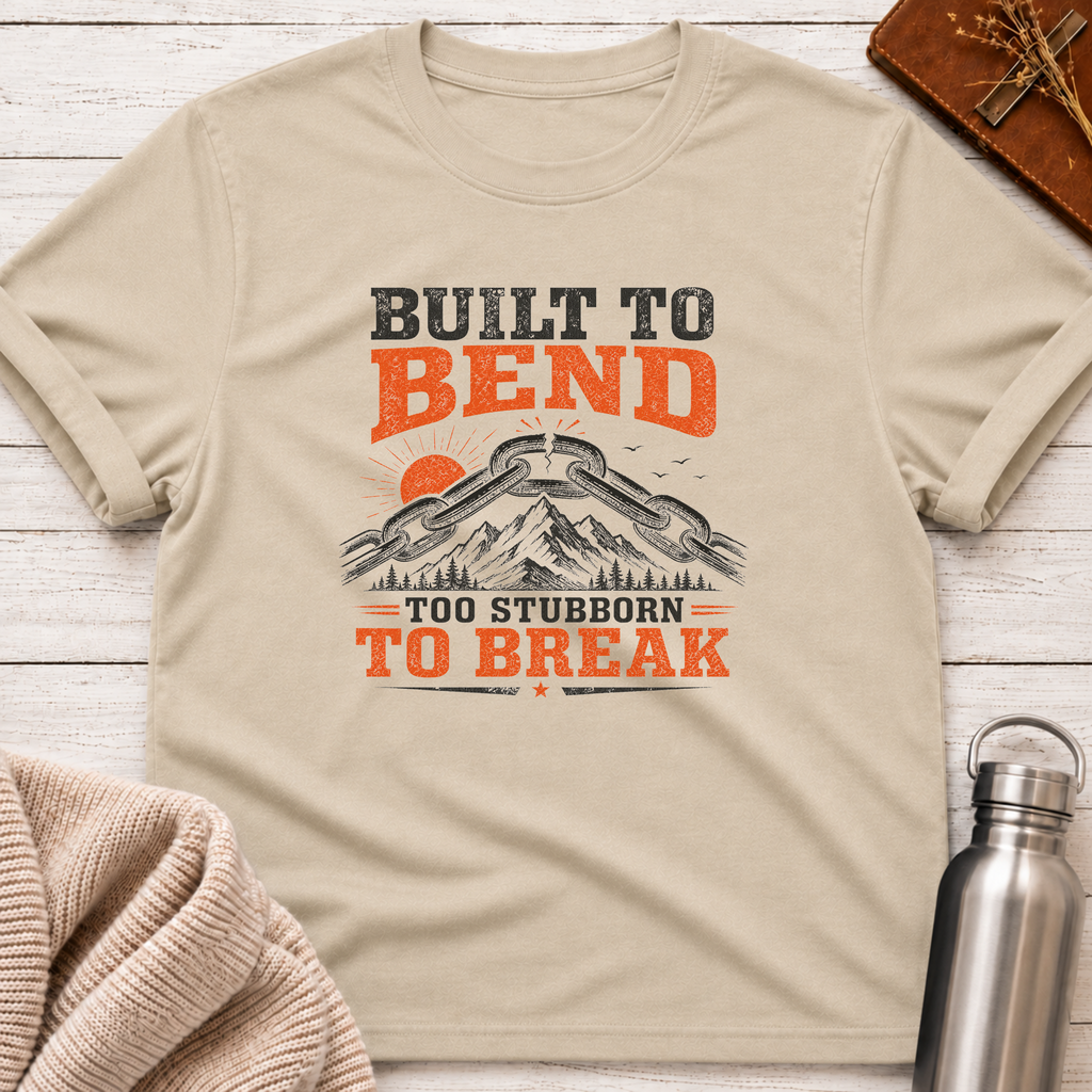 Too Stubborn To Break T-Shirt