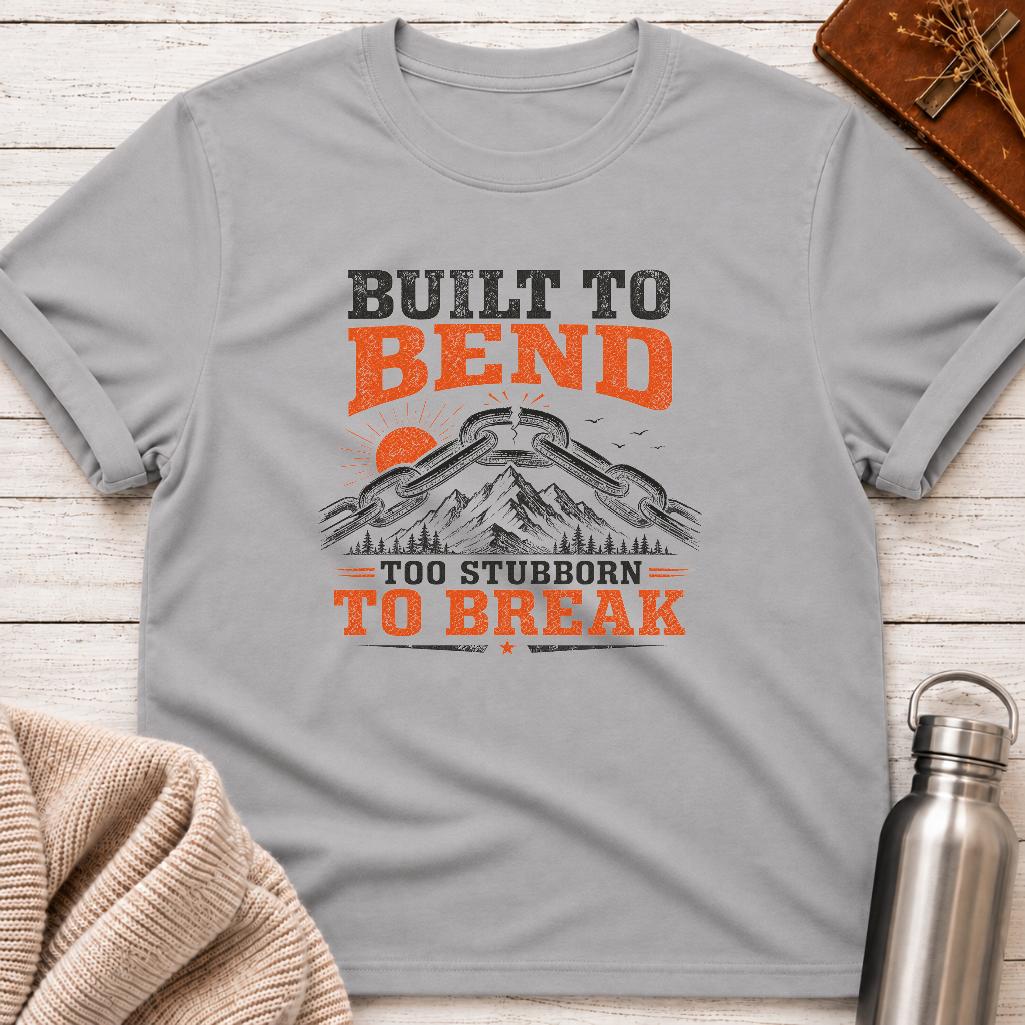Too Stubborn To Break T-Shirt