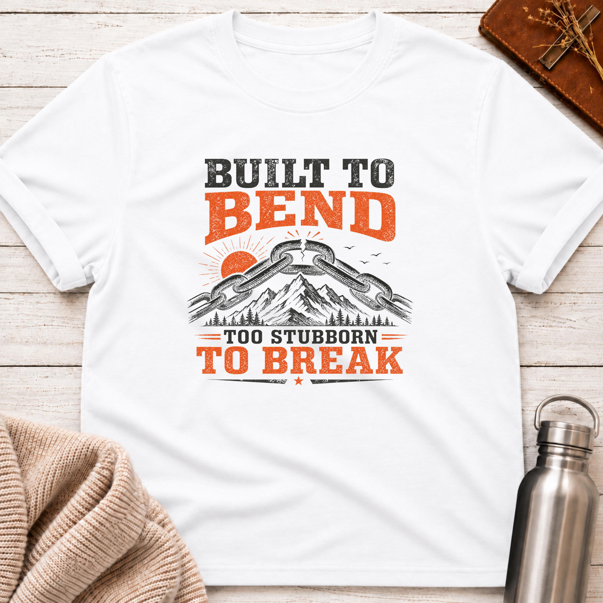 Too Stubborn To Break T-Shirt