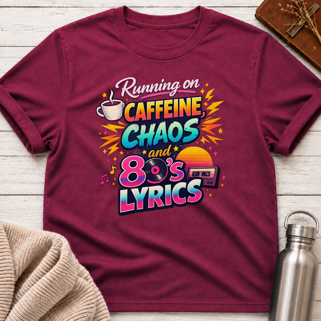 Caffeine, Chaos & 80's Lyrics T-Shirt