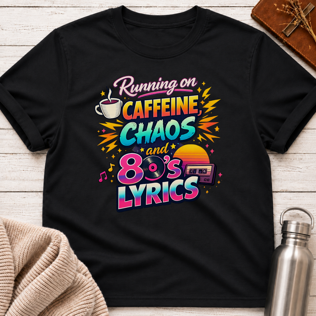 Caffeine, Chaos & 80's Lyrics T-Shirt