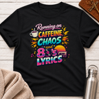 Caffeine, Chaos & 80's Lyrics T-Shirt