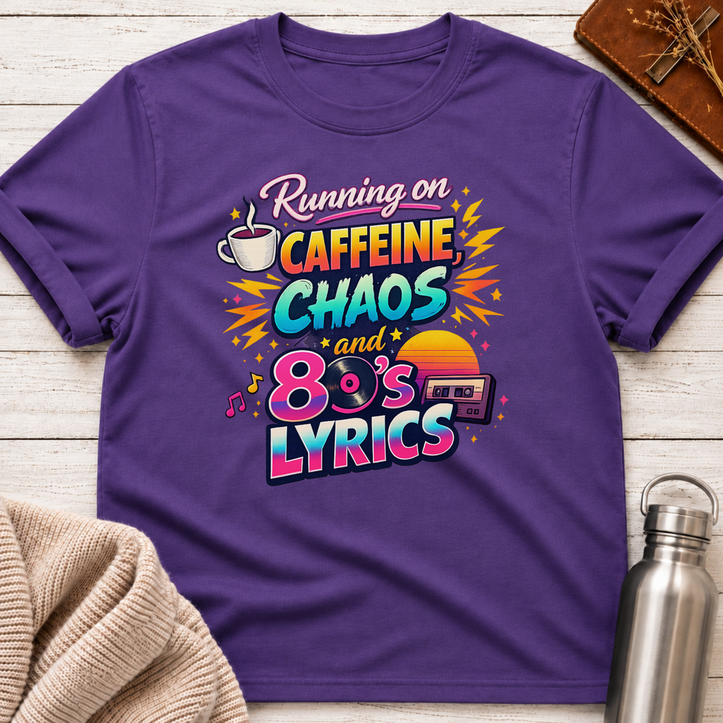 Caffeine, Chaos & 80's Lyrics T-Shirt