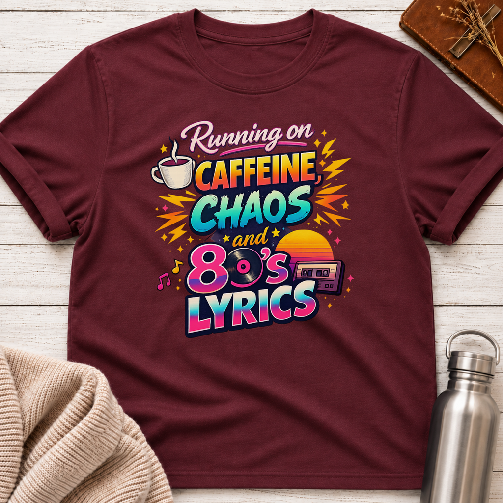 Caffeine, Chaos & 80's Lyrics T-Shirt