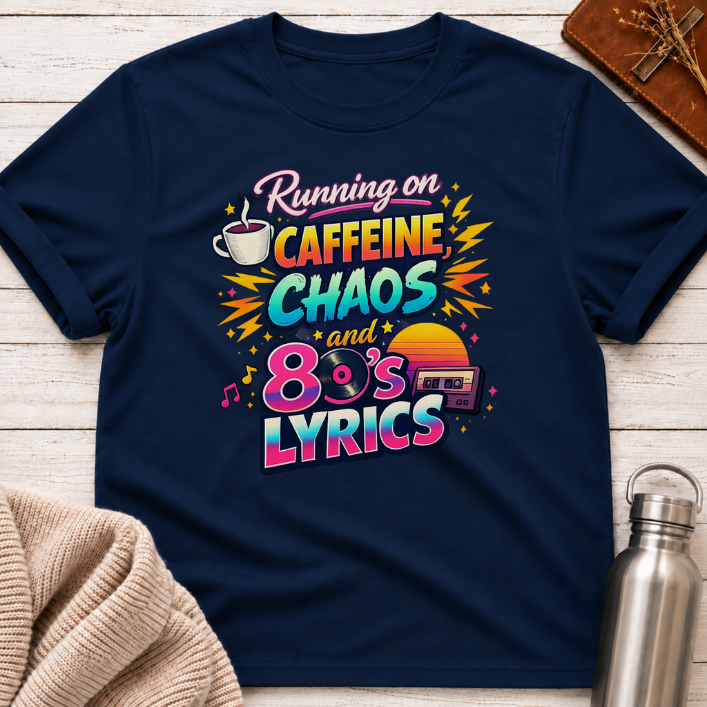 Caffeine, Chaos & 80's Lyrics T-Shirt