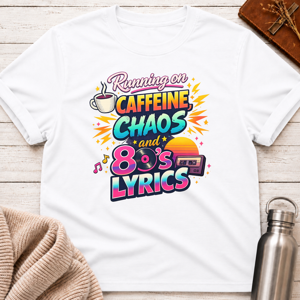 Caffeine, Chaos & 80's Lyrics T-Shirt