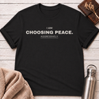 I Am Choosing Peace Funny T-Shirt