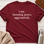 I Am Choosing Peace Funny T-Shirt