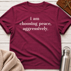 I Am Choosing Peace Funny T-Shirt