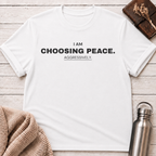 I Am Choosing Peace Funny T-Shirt