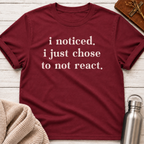 Just Chose To Not React T-Shirt