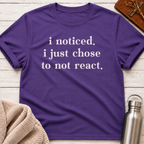 Just Chose To Not React T-Shirt