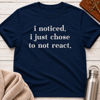 Just Chose To Not React T-Shirt