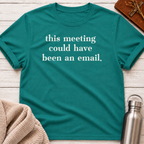 Could Have Been an Email Funny T-Shirt