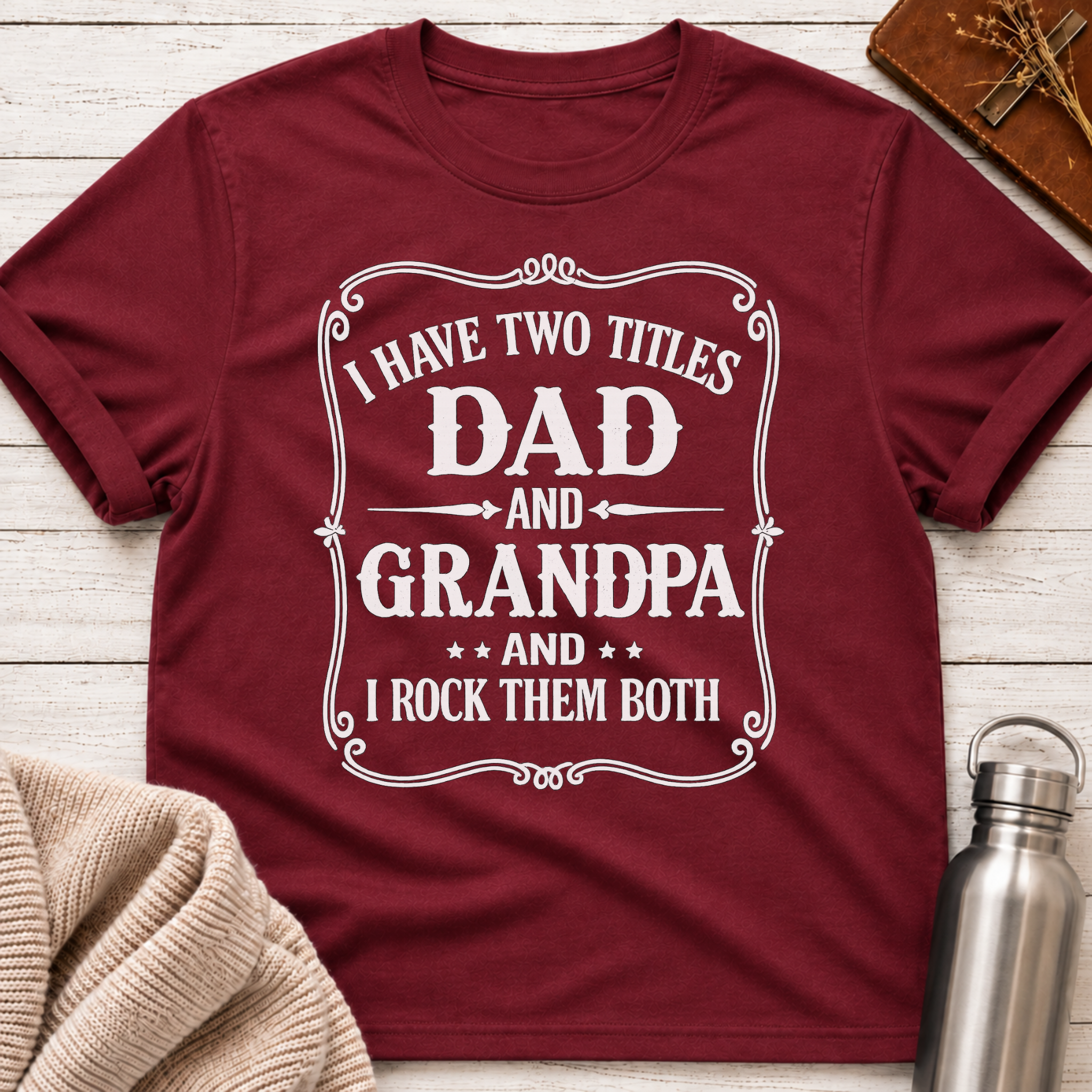 Dad & Grandpa — I Rock Them Both T-Shirt