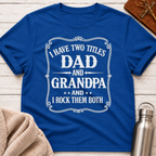 Dad & Grandpa — I Rock Them Both T-Shirt