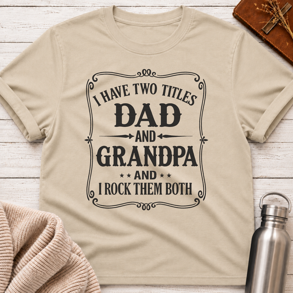 Dad & Grandpa — I Rock Them Both T-Shirt