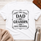 Dad & Grandpa — I Rock Them Both T-Shirt