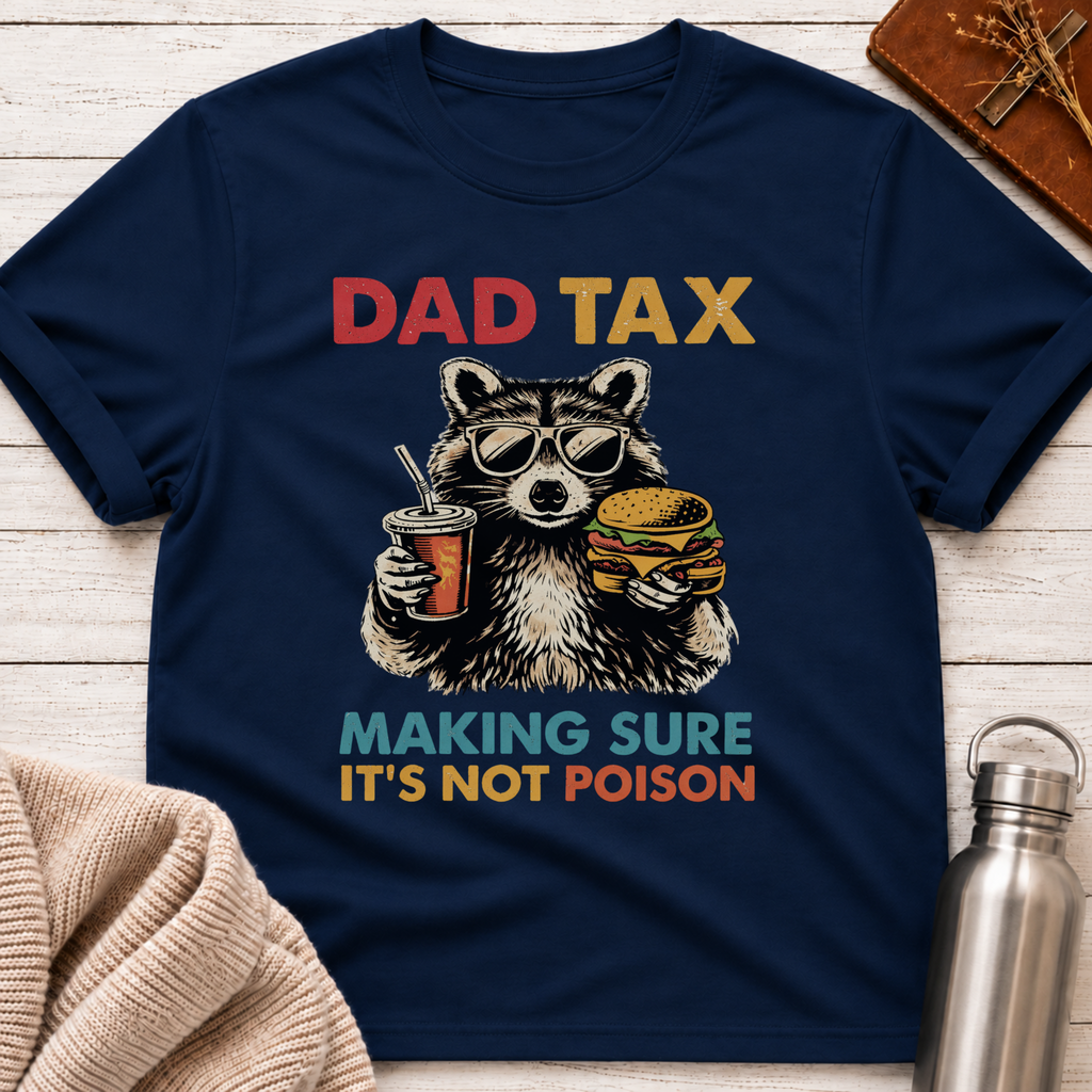 Dad Tax Making Sure It's Not Poison Funny Raccoon Dad Shirt